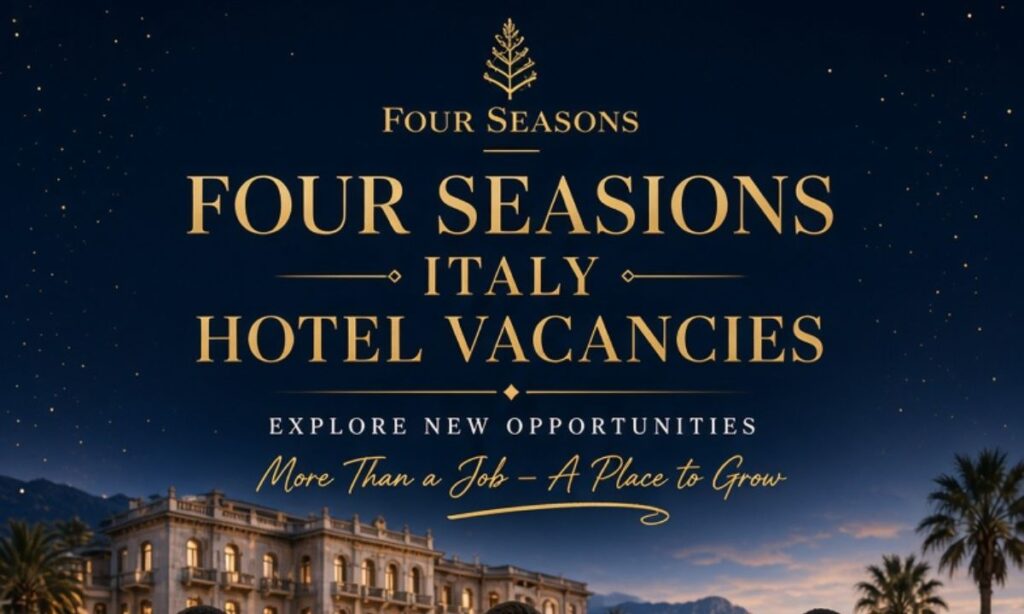 Four Seasons Italy Hotel Vacancies – Explore New Opportunities