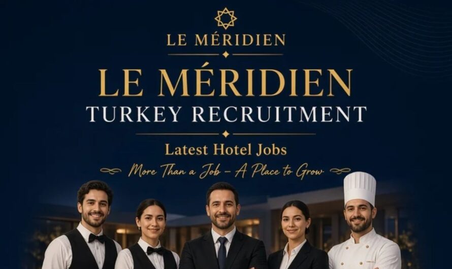 Le Méridien Turkey Recruitment – Latest Hotel Jobs